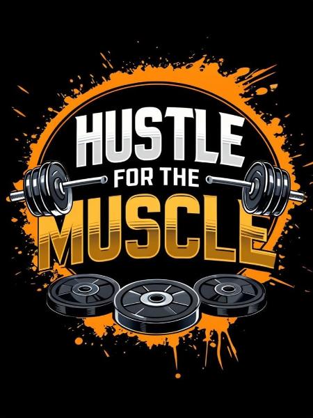 Hustle for muscle