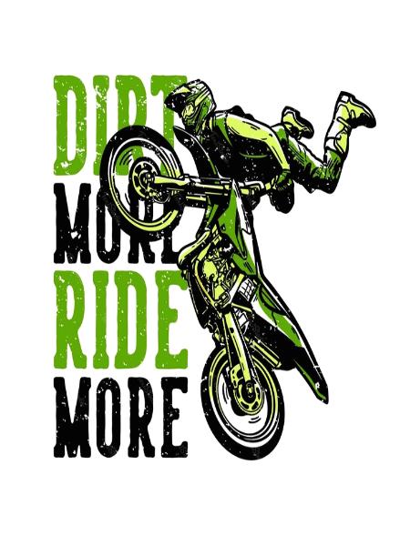 DIRT MORE RIDE MORE